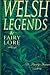 Welsh Legends and Fairy Lore