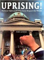 Uprising!: Ideological Shifts and Political Upheavals That Have Shaped the World (Paperback)