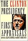 The Clinton Presidency: First Appraisals The Clinton Presidency: First Appraisals