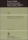 Multiple criteria problem solving: Proceedings of a conference, Buffalo, N.Y. (U.S.A.), August 22-26, 1977 (Lecture notes in economics and mathematical systems)