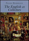 The English As Collectors: A Documentary Sourcebook (Hardcover)