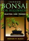 Indoor Bonsai For Beginners: Selection * Care * Training (Paperback)