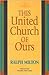 This United Church of Ours by Ralph Milton