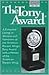 The Tony Award: A Complete Listing of Winners and Nominees with a History of the American Theatr e Wing