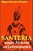 Santería: Magia Africana en Latinoamérica