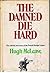 The Damned Die Hard:  The c...