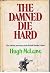 The Damned Die Hard:  The colorful, true story of the French Foreign Legion