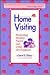 Home Visiting: Promoting Healthy Parent and Child Development