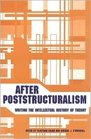 After Poststructuralism: Writing the Intellectual History of Theory (Hardcover)