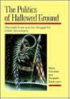 The Politics of Hallowed Ground: Wounded Knee and the Struggle for Indian Sovereignty The Politics of Hallowed Ground: Wounded Knee and the Struggle for Indian Sovereignty