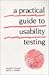 A Practical Guide to Usability Testing
