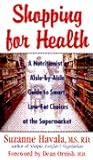 Shopping for Health: A Nutritionist's Aisle-By-Aisle Guide to Smart, Low-Fat Choices at the Supermarket