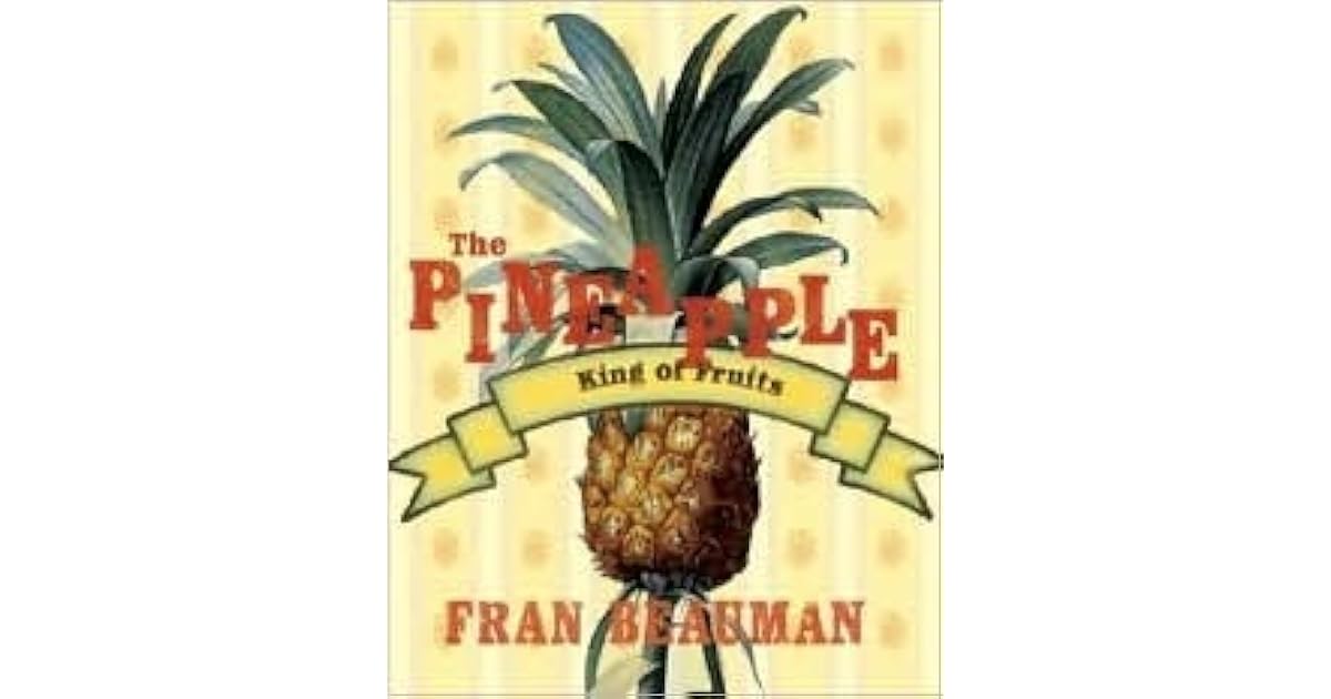 The Pineapple King of Fruits by Fran Beauman