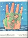 Francesco Clemente: Three Worlds