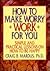 How to Make Worry Work for You: Simple and Practical Lessons on How to Be Happy