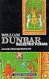 William Dunbar:  Selected Poems