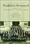 Tradition Renewed: A History of the Jewish Theological Seminary