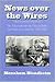 News over the Wires: The Telegraph and the Flow of Public Information in America, 1844-1897 (Harvard Studies in Business History)