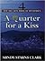 A Quarter for a Kiss by Mindy Starns Clark