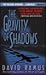 The Gravity of Shadows: A Novel