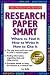 Princeton Review: Research Paper Smart: Where to Find It, How to Write It, How to Cite It