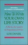 How to Write Your Own Life Story: A Step by Step Guide for the Non-Professional Writer How to Write Your Own Life Story: A Step by Step Guide for the Non-Professional Writer