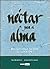 Nectar Para El Alma (El Jardin Interior) (Spanish Edition)