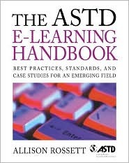 The ASTD e-Learning Handbook : Best Practices, Strategies, and Case Studies for an Emerging Field (Hardcover)