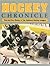 Hockey Chronicle: Year-By-Year History of the National Hockey League