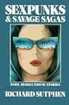 Sexpunks and Savage Sagas: Dark, Quirky, Exotic Stories