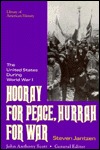 Hooray for Peace, Hurrah for War: The United States During World War I (The Library of American History)