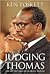 Judging Thomas: The Life and Times of Clarence Thomas