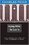 Saying What the Law Is: The Constitution in the Supreme Court