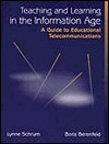 Teaching and Learning in the Information Age: A Guide to Educational Telecommunications (Paperback)