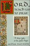 Lord, Teach Us to Pray: A New Look at the Lord's Prayer