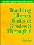 Teaching Library Skills in Grades K Through 6 by Catharyn Roach