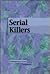 Serial Killers (Contemporary Issues Companion)