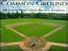 Common Ground : Mcelroy Park's Jack Brown Stadium