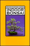 Indoor Bonsai: Plants and Gardens (Brooklyn Botanic Garden Record)