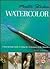 Master Strokes: Watercolor: A Step-By-Step Guide to Using the Techniques of the Masters