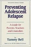 Preventing Adolescent Relapse: A Guide for Parents, Teachers, and Counselors (Paperback)