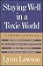 Staying Well in a Toxic World: Understanding Environmental Illness, Multiple Chemical Sensitivities, Chemical Injuries, and Sick Building Syndrome