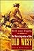 Wild and Woolly: An Encyclopedia of the Old West
