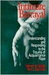 Intimate Betrayal: Understanding and Responding to the Trauma of Acquaintance Rape (Paperback)