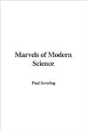 Marvels of Modern Science