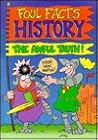 Foul Facts: History, the Awful Truth Foul Facts: History, the Awful Truth