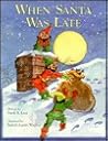 When Santa Was Late When Santa Was Late