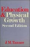 Education and Physical Growth: Implications of the Study of Children's Growth for Educational Theory and Practice Education and Physical Growth: Implications of the Study of Children's Growth for Educational Theory and Practice