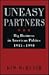 Uneasy Partners: Big Business in American Politics, 1945-1990 (The American Moment)