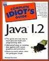 The Complete Idiot's Guide to Java 1.2 (Complete Idiot's Guide Series) The Complete Idiot's Guide to Java 1.2 (Complete Idiot's Guide Series)